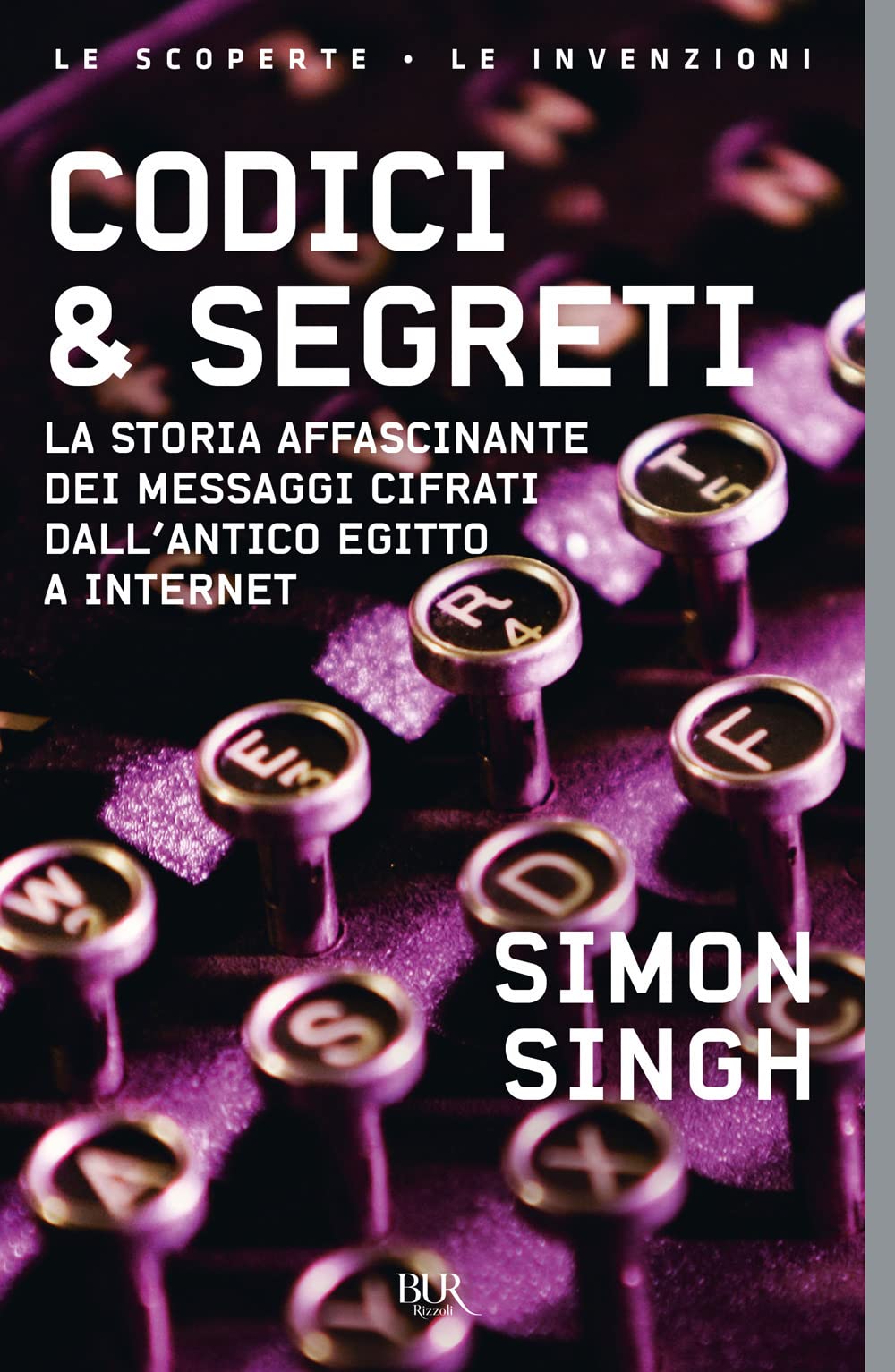 Codici & segreti. La storia affascinante dei messaggi cifrati dall'antico Egitto a Internet Reference Books
