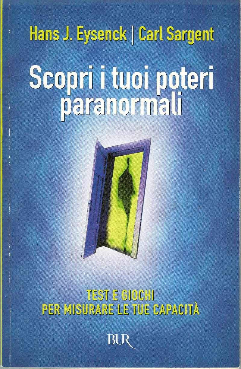 Scopri i tuoi poteri paranormali. Test e giochi per misurare le tue capacità (BUR Superbur psicologia per tutti) Psychology