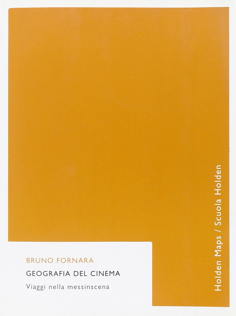 Geografia del cinema. Viaggi nella messinscena (BUR Scuola Holden) Film, Art & Culture