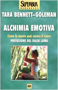 Alchimia emotiva. Come la mente può curare il cuore Religion & Esotericism