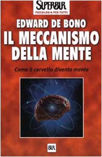 Il meccanismo della mente. Come il cervello diventa mente (BUR Superbur psicologia per tutti) Psychology