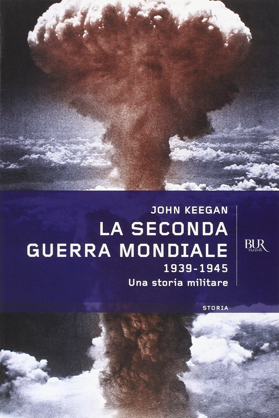 La seconda guerra mondiale. 1939-1945. Una storia militare (BUR Supersaggi) Politics & History