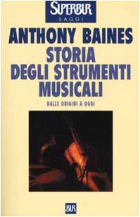 Storia degli strumenti musicali (BUR Supersaggi) Arts & Music