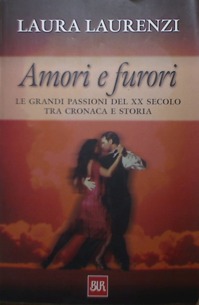 Amori e furori. Le grandi passioni del XX secolo tra cronaca e storia book