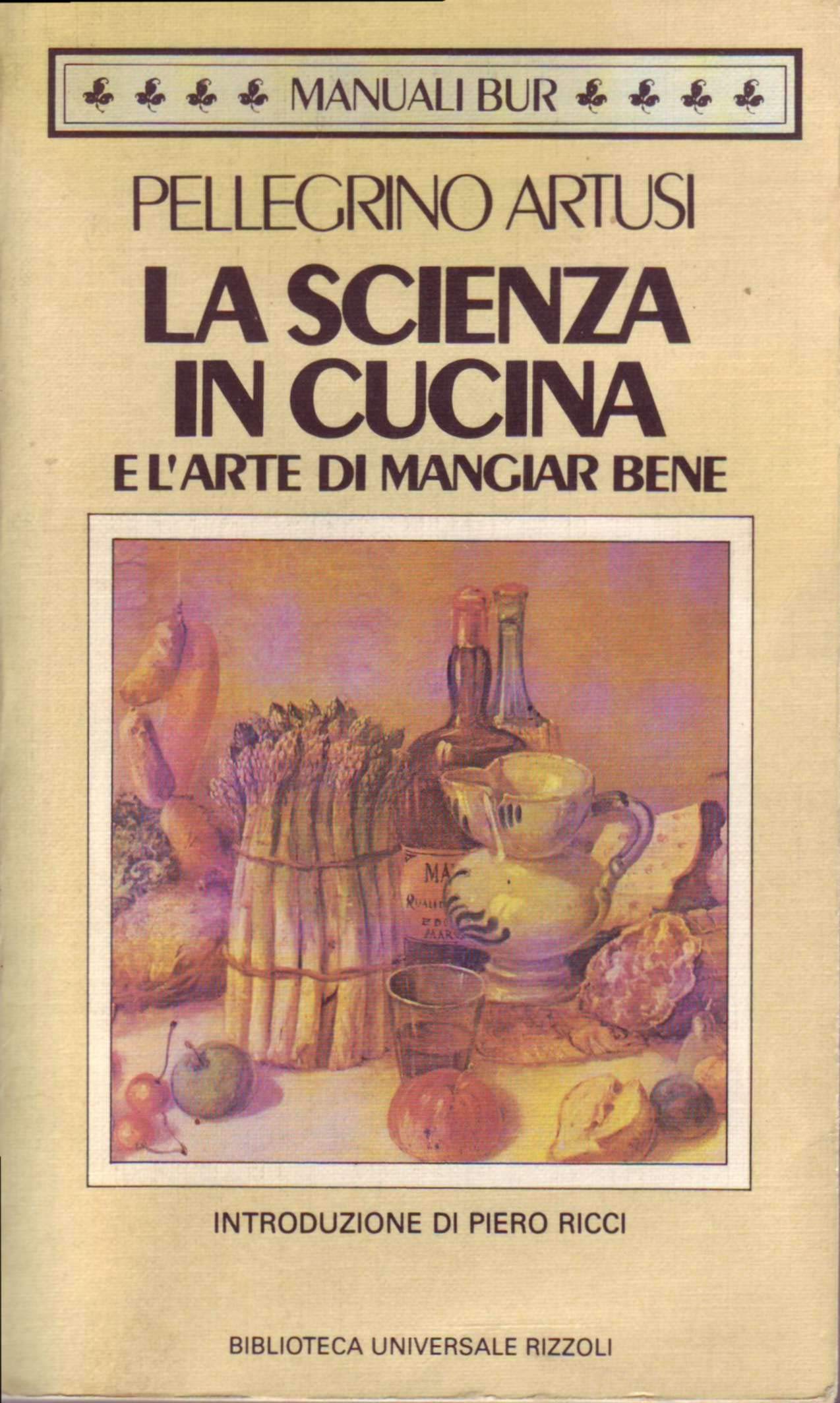 La scienza in cucina e l'arte di mangiar bene (BUR Guide, giochi e manuali, Band 620) Essays & Short Stories