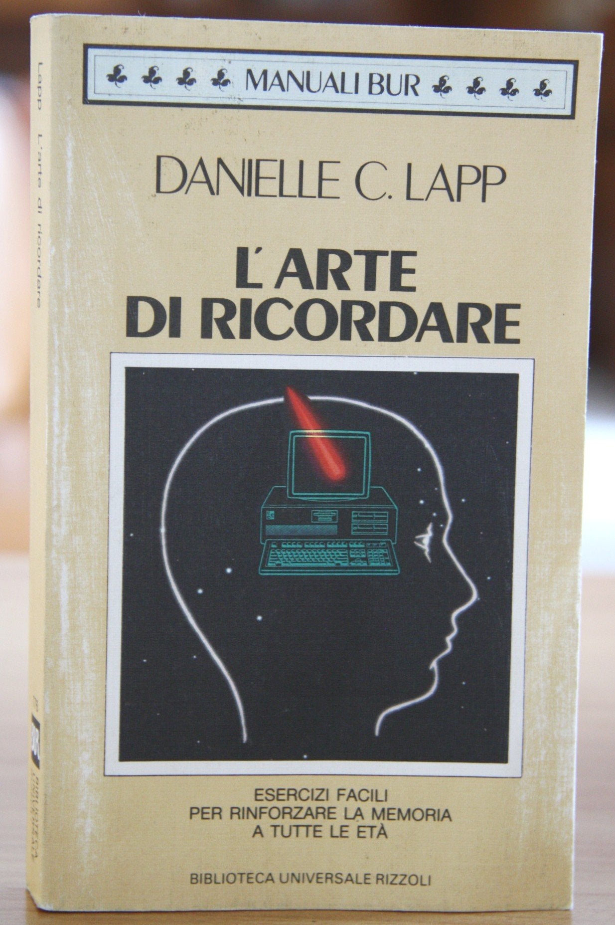 Arte di ricordare (BUR Guide, giochi e manuali, Band 776) Psychology