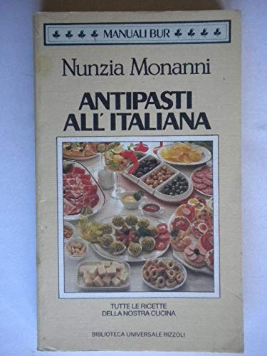 Antipasti all'italiana (BUR Guide, giochi e manuali, Band 784) Leisure, Home & Garden