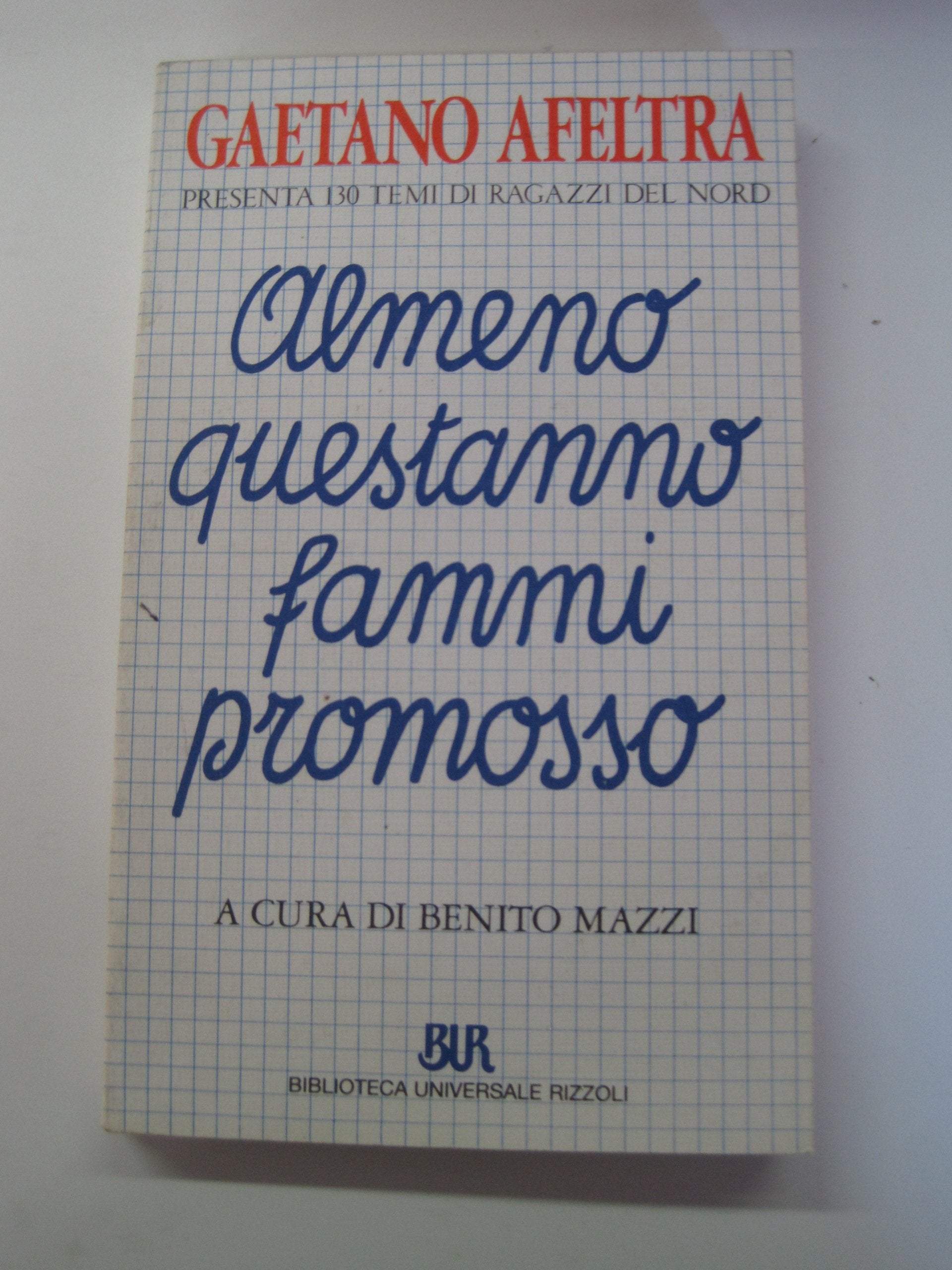 Almeno questanno fammi promosso. 130 temi di ragazzi del nord book