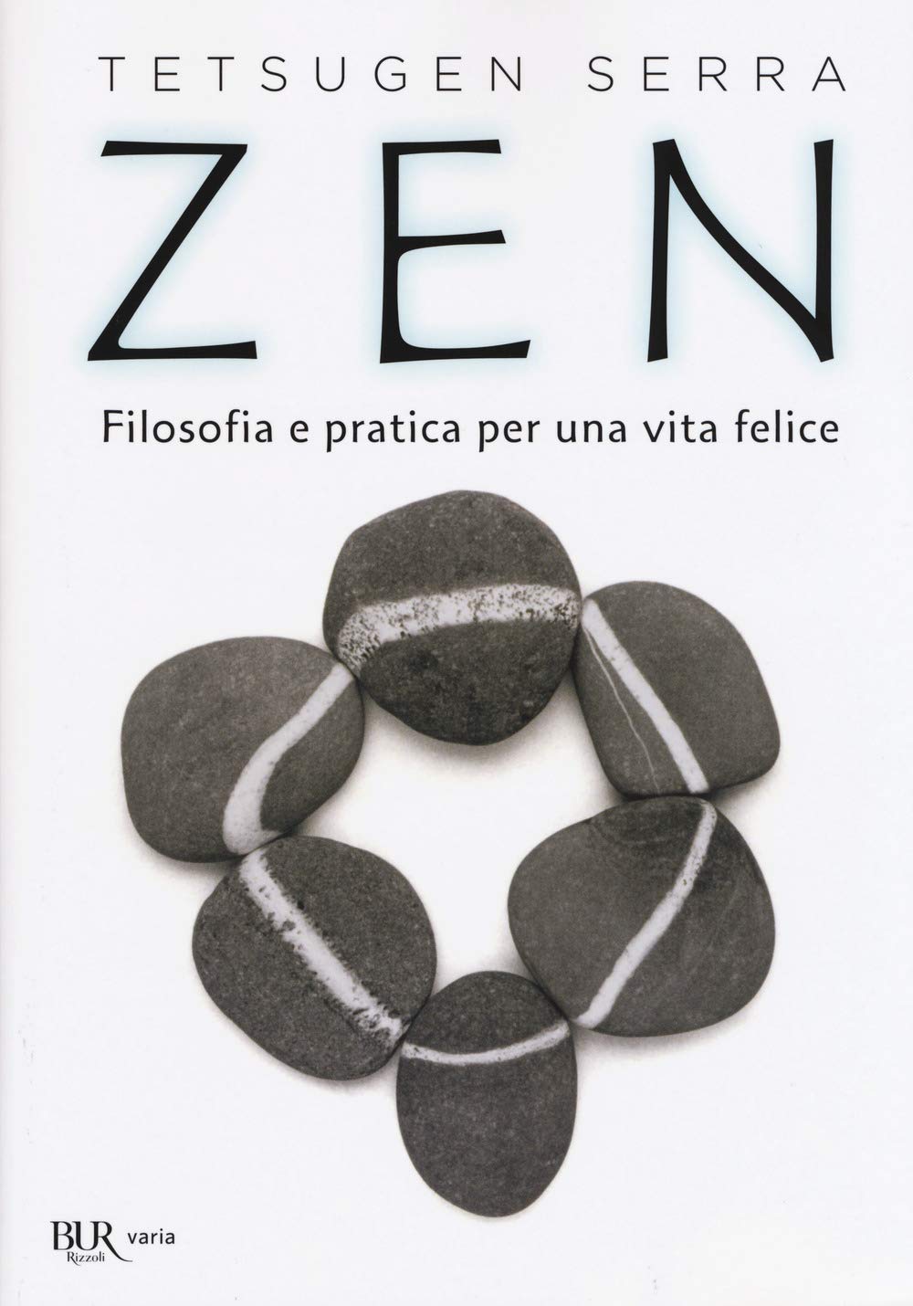 Zen. Filosofia e pratica per una vita felice (BUR Varia) Religion & Esotericism