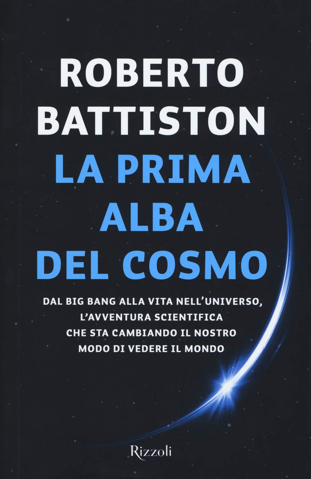 La prima alba del cosmo. Dal big bang alla vita nell'universo, l'avventura scientifica che sta cambiando il nostro modo di vedere il mondo Natural Sciences