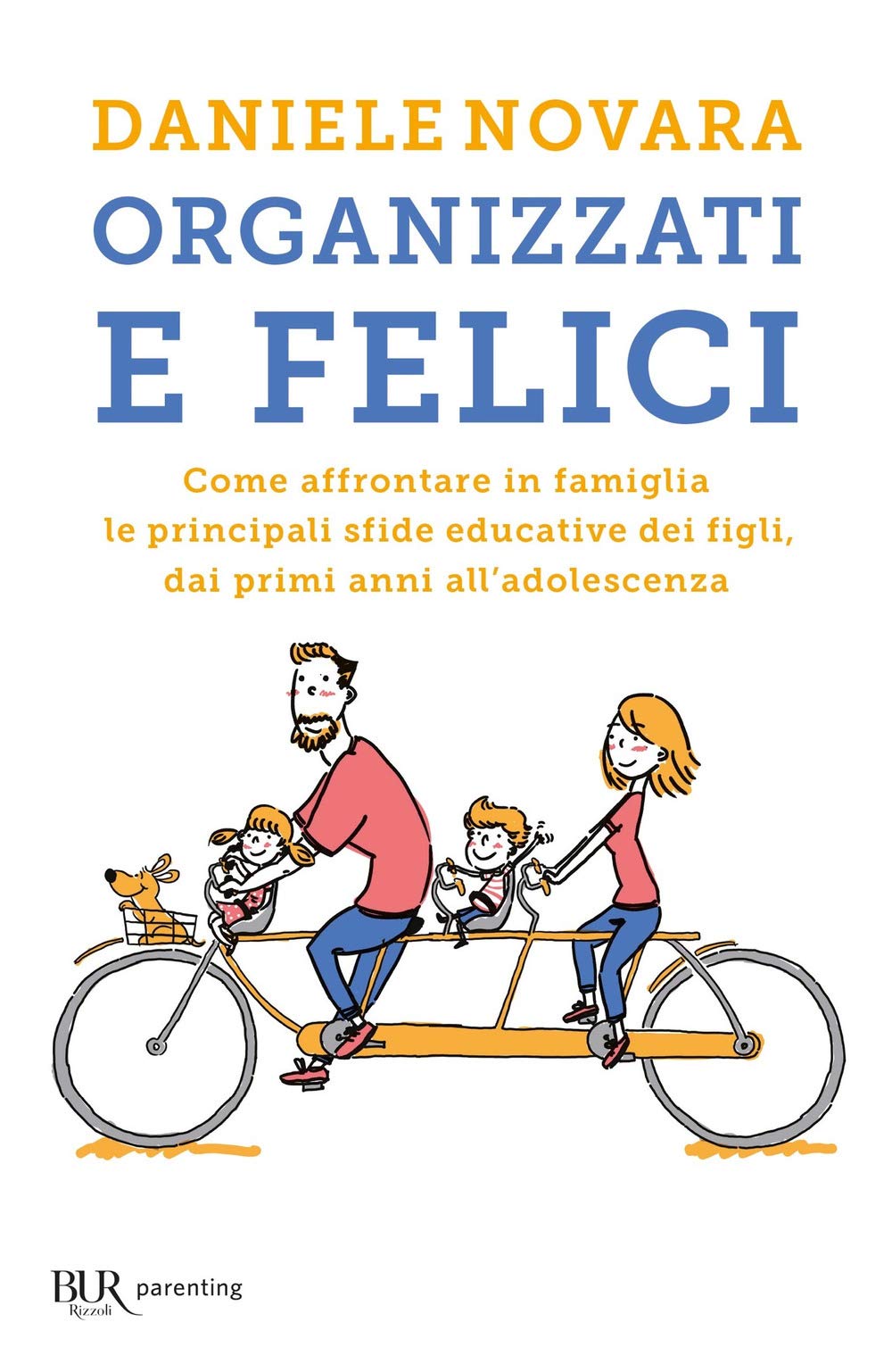 Organizzati e felici. Come affrontare in famiglia le principali sfide educative dei figli, dai primi anni all'adolescenza Parents & Children