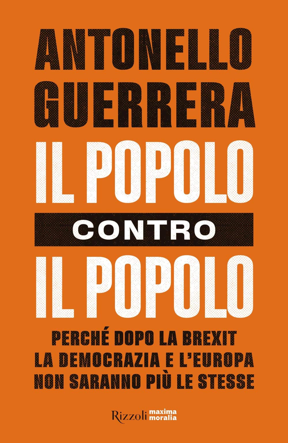 Il popolo contro il popolo. Perché dopo la Brexit la democrazia e l'Europa non saranno più le stesse Essays & Short Stories