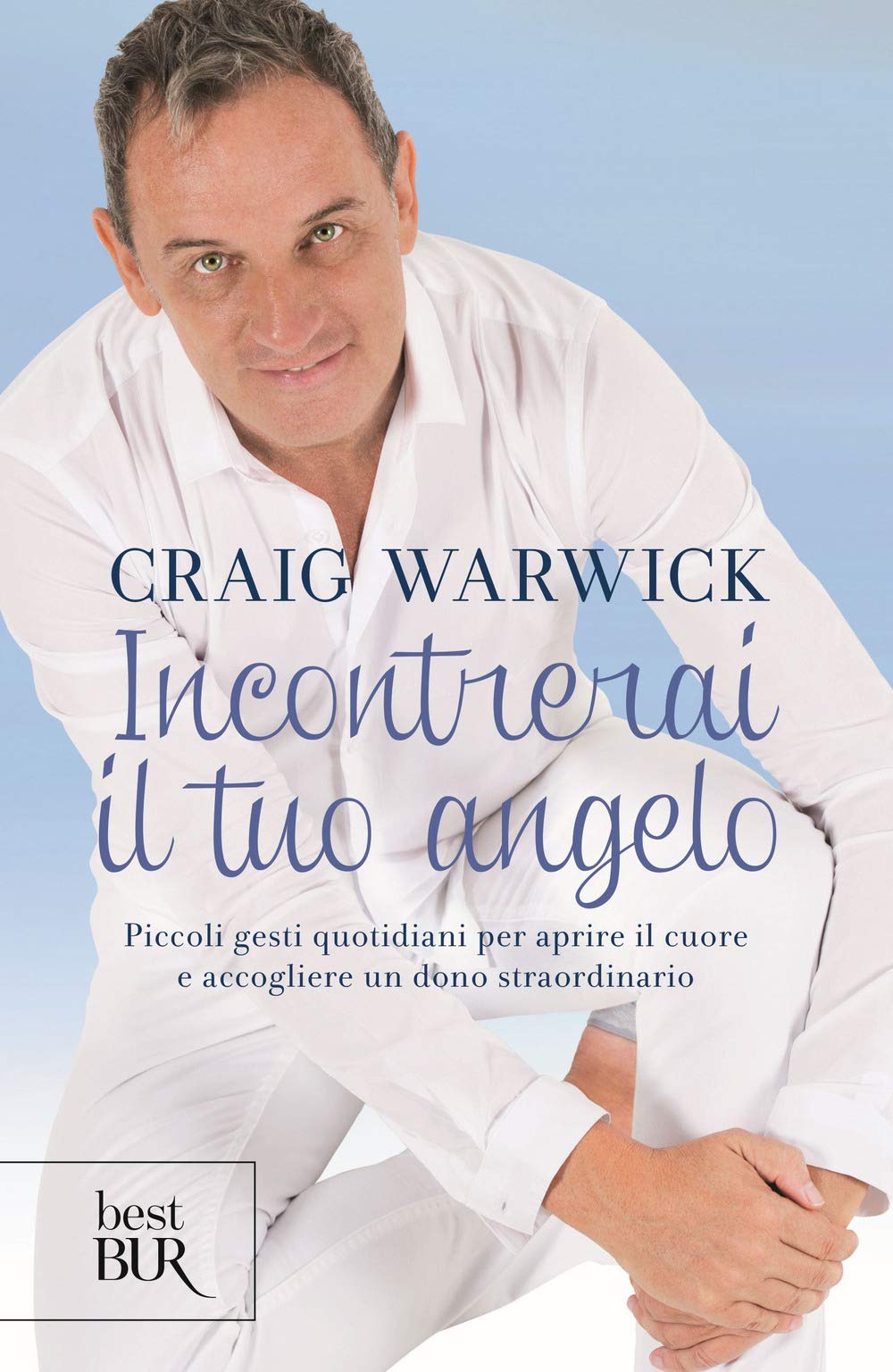 Incontrerai il tuo angelo. Piccoli gesti quotidiani per aprire il cuore e accogliere un dono straordinario Religion & Esotericism