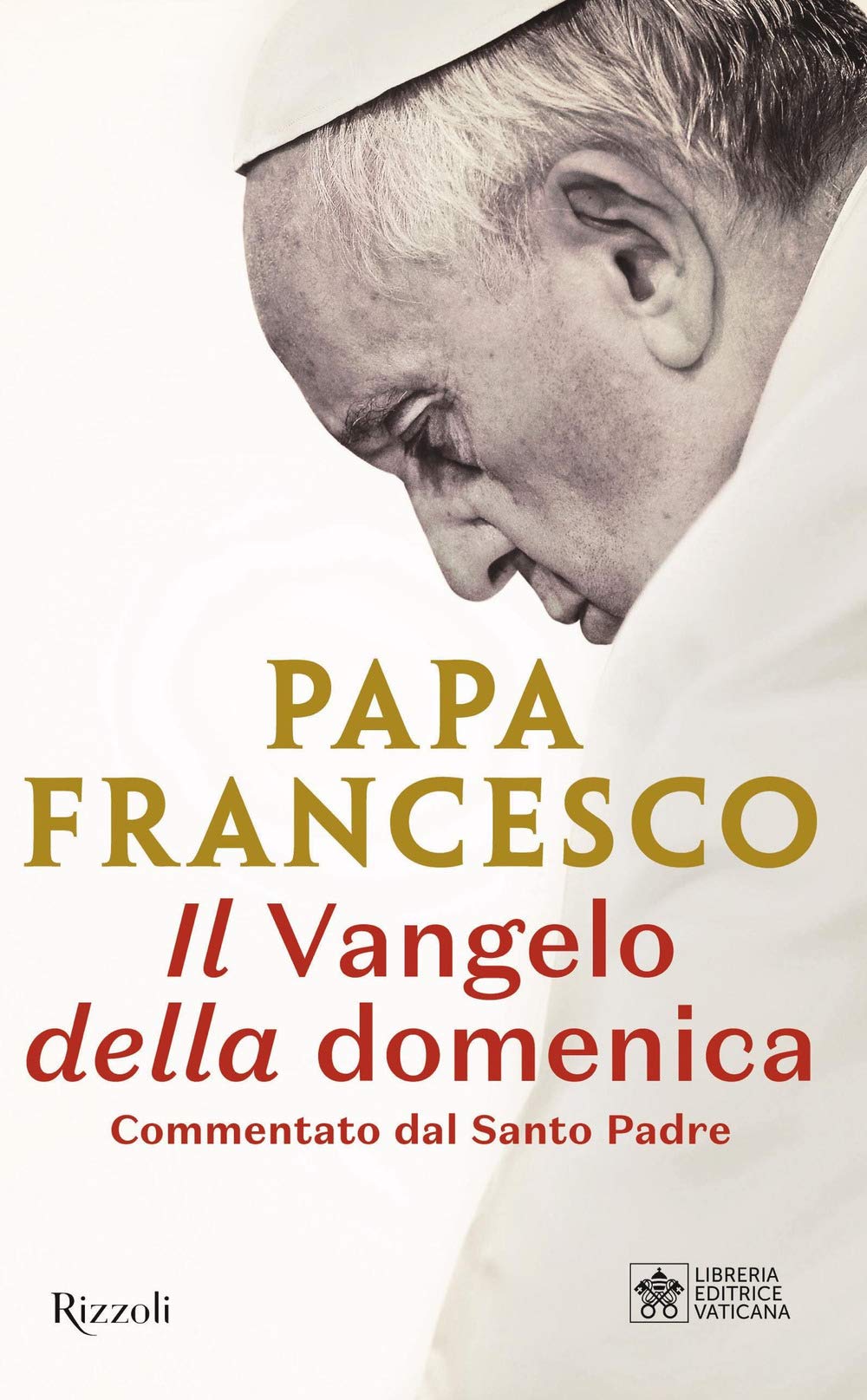 Il Vangelo della domenica. Commentato dal Santo Padre Religion & Esotericism