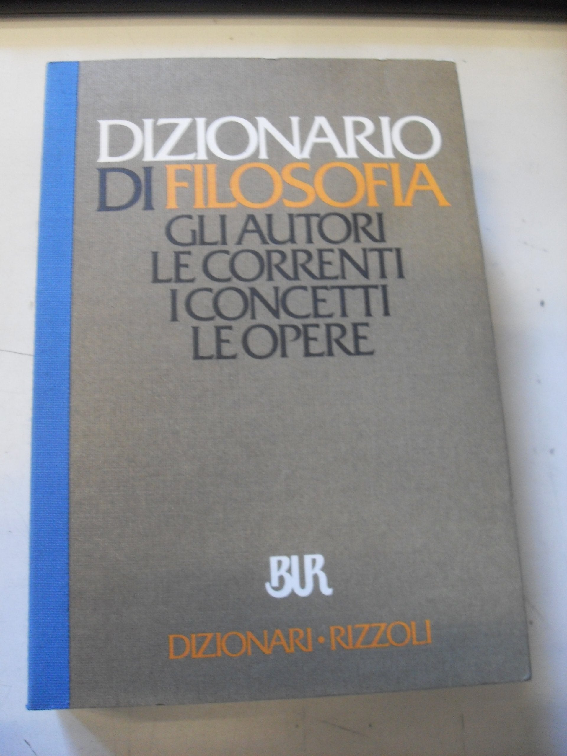 Dizionario di filosofia (BUR Dizionari, Band 501) Philosophy