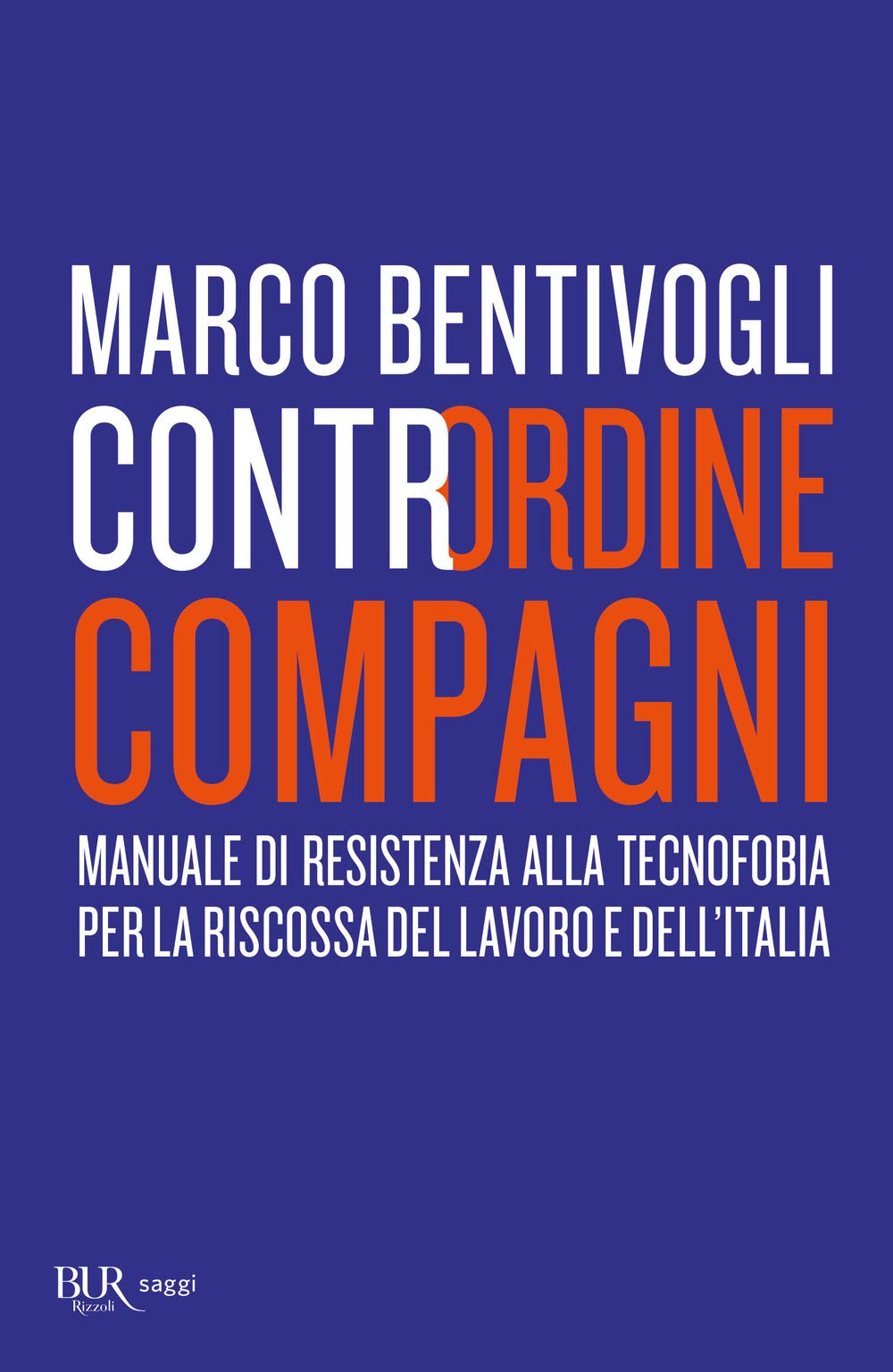 Contrordine compagni. Manuale di resistenza alla tecnofobia per la riscossa del lavoro e dell'Italia Business, Finance & Career