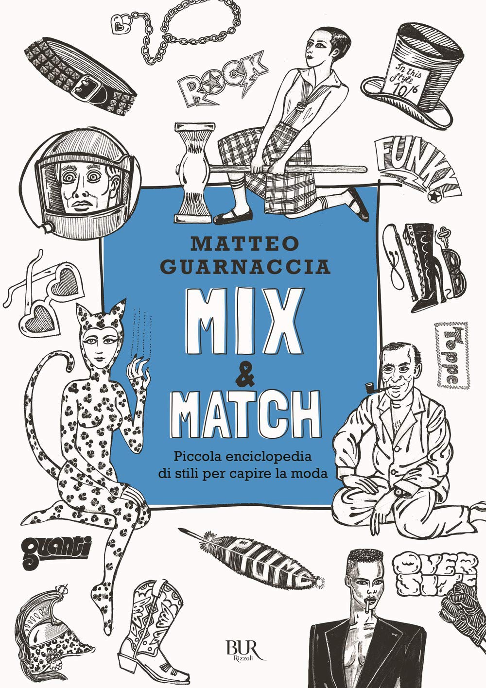 Mix & Match. Piccola enciclopedia di stili per capire la moda. Ediz. illustrata (BUR Varia) Film, Art & Culture