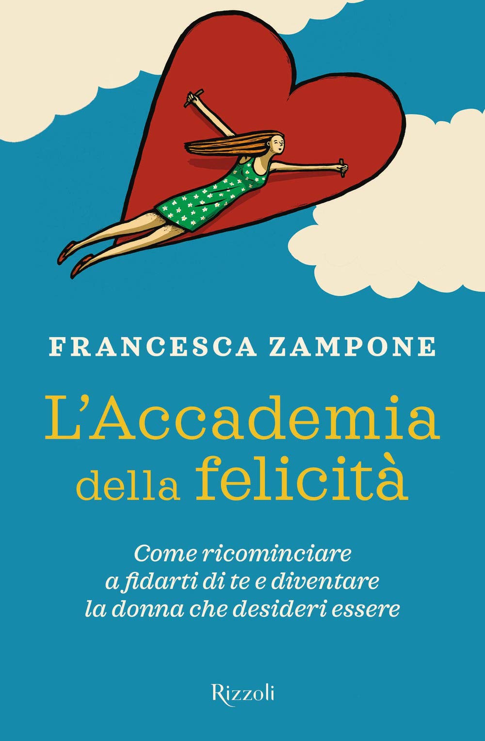 L'Accademia della felicità. Come ricominciare a fidarti di te e diventare la donna che desideri essere (Varia) Lifestyle