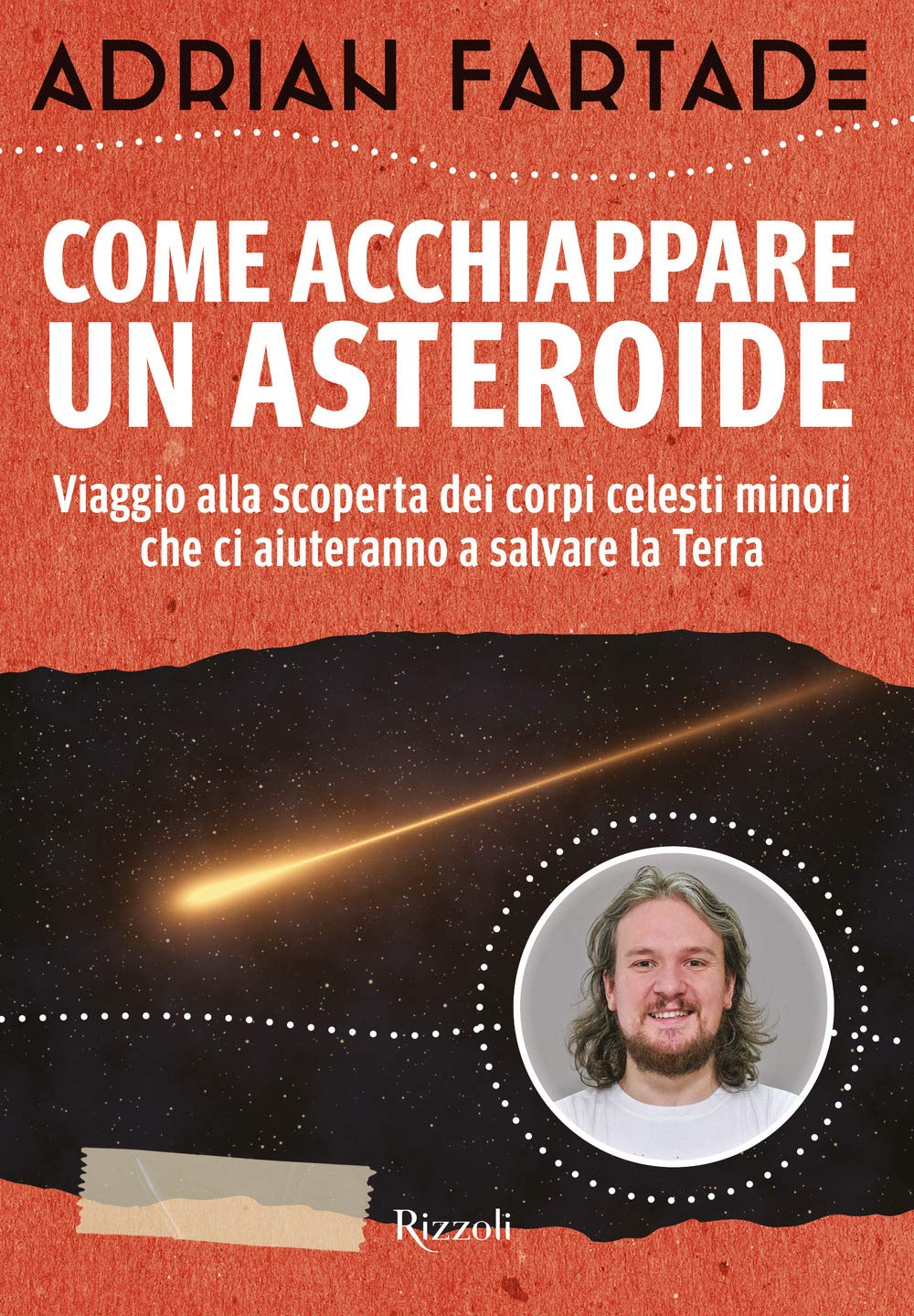 Come acchiappare un asteroide. Viaggio alla scoperta dei corpi celesti minori che ci aiuteranno a salvare la Terra Contemporary literature