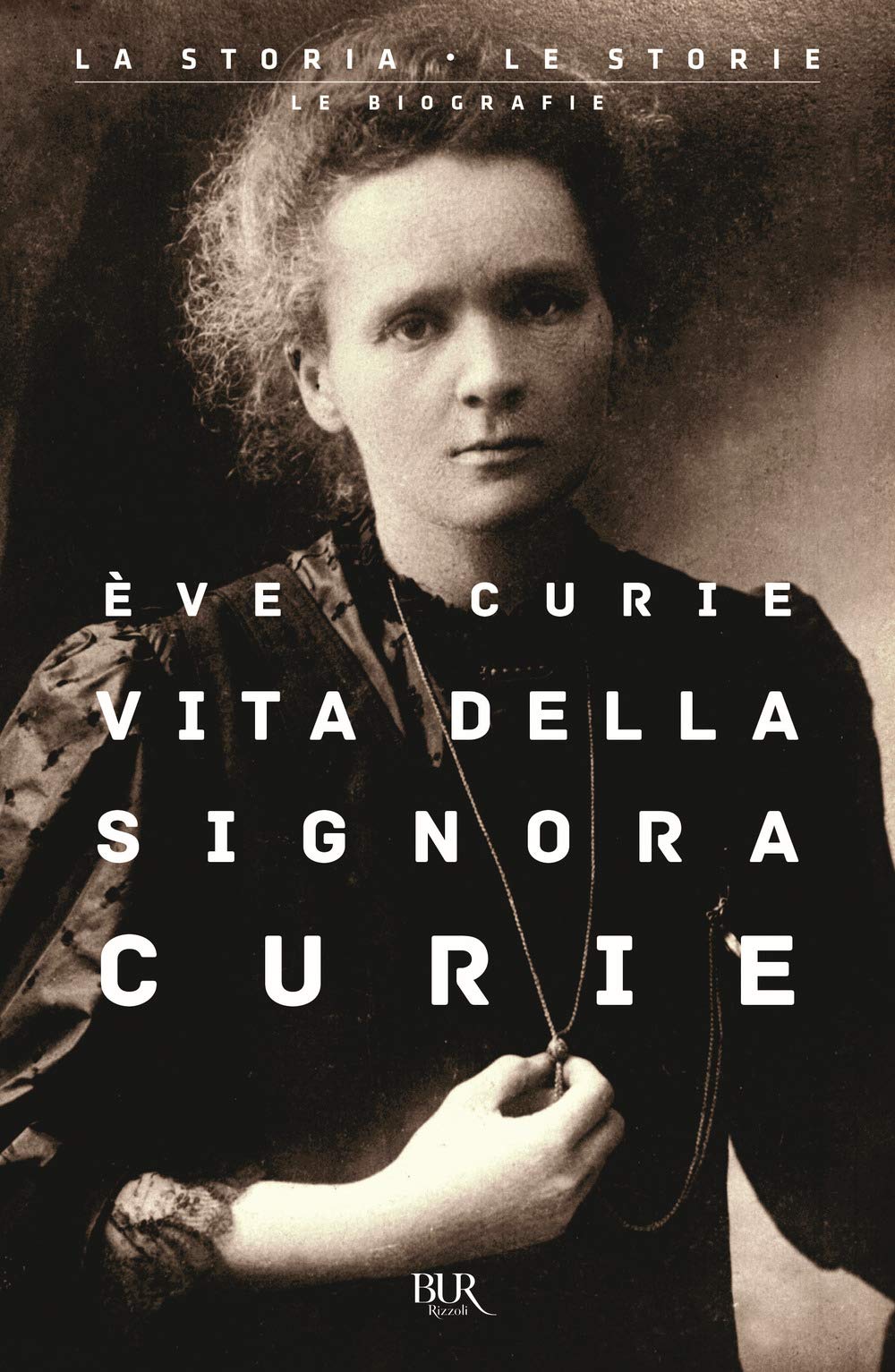 Vita della signora Curie (BUR La storia, le storie) Science