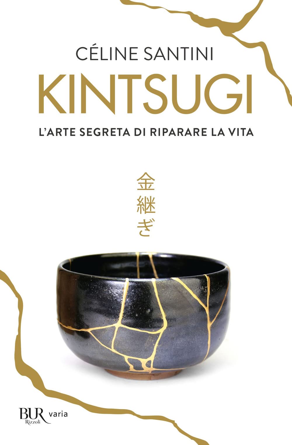 Kintsugi. L'arte segreta di riparare la vita Religion & Esotericism
