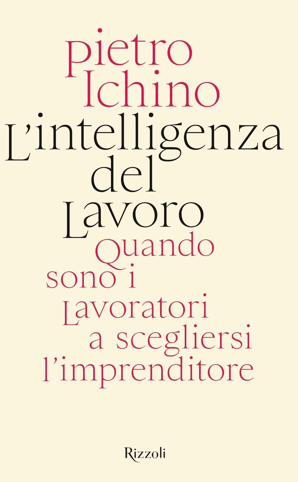 L'intelligenza del lavoro. Quando sono i lavoratori a scegliersi l'imprenditore (Saggi italiani) Business, Finance & Career