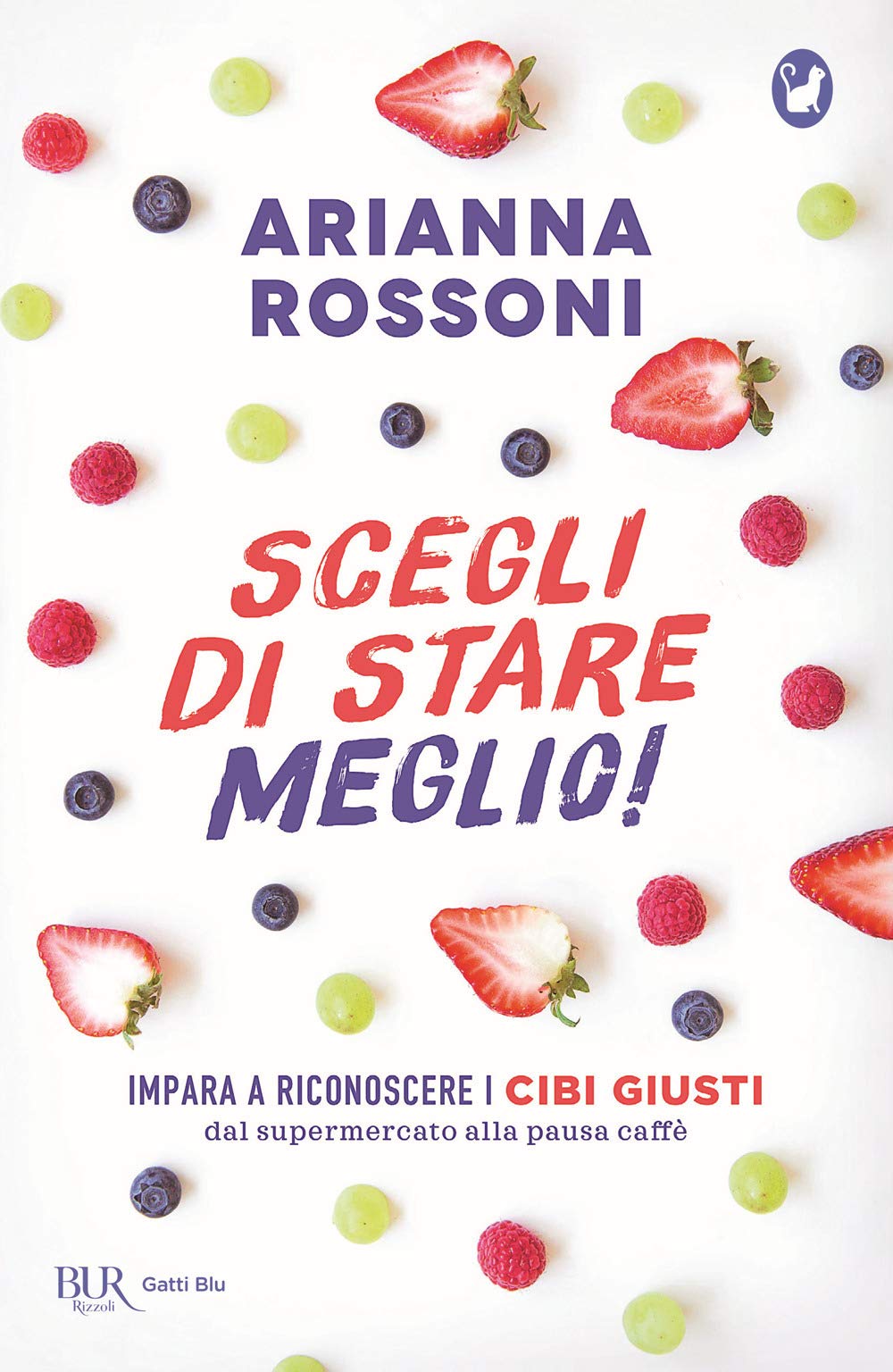 Scegli di stare meglio! Impara a riconoscere i cibi giusti dal supermercato alla pausa caffè book