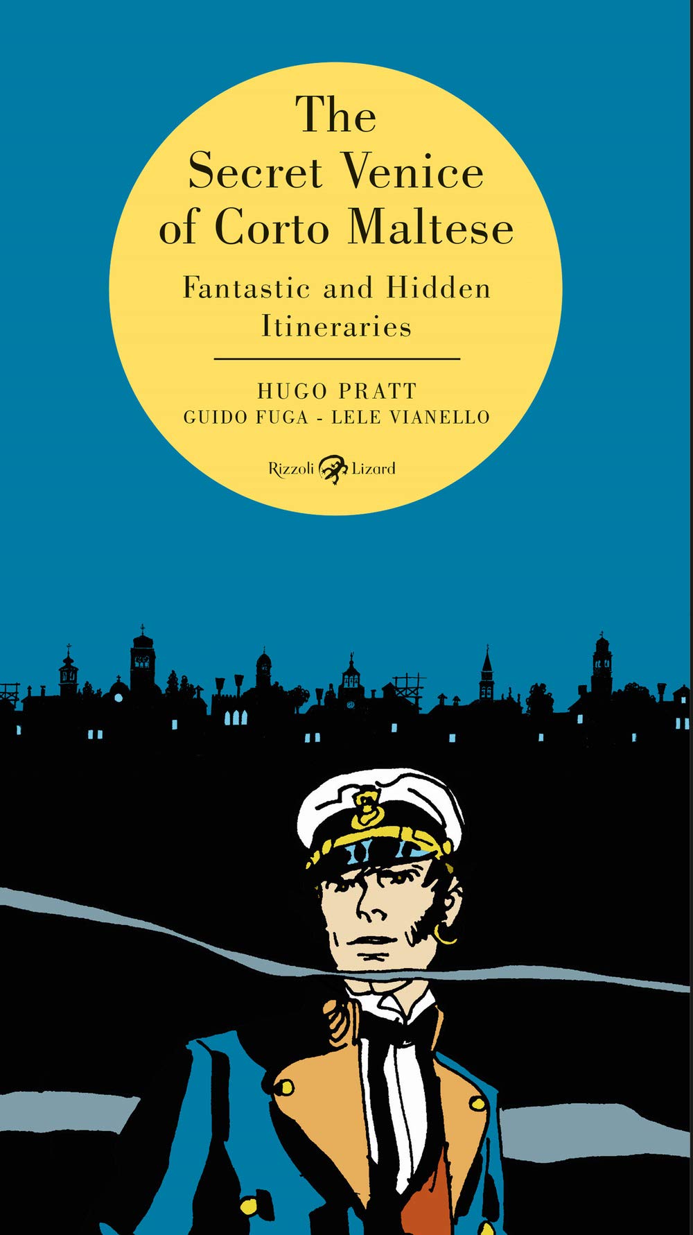 The secret Venice of Corto Maltese. Fantastic and hidden itineraries Film, Art & Culture