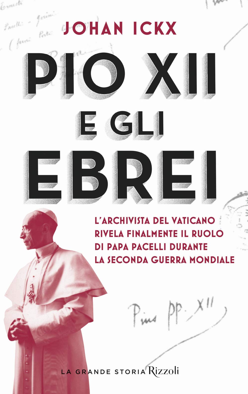 Pio XII e gli ebrei. L'archivista del Vaticano rivela finalmente il ruolo di papa Pacelli durante la Seconda guerra mondiale Religion & Esotericism