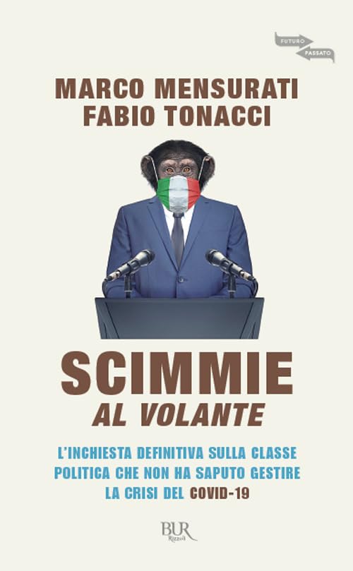 Scimmie al volante. L'inchiesta definitiva sulla classe politica che non ha saputo gestire la crisi del Covid-19 book