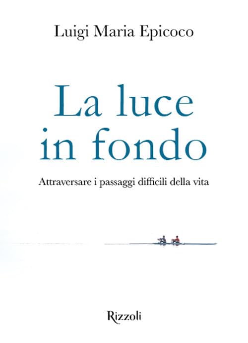 La luce in fondo. Attraversare i passaggi difficili della vita book