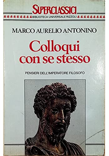 Colloqui con se stesso. Pensieri dell'imperatore filosofo (Superclassici, Band 117) Historical Fiction