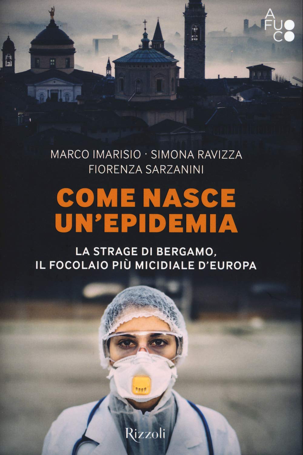 Come nasce un'epidemia. La strage di Bergamo. (Varia) Medicine