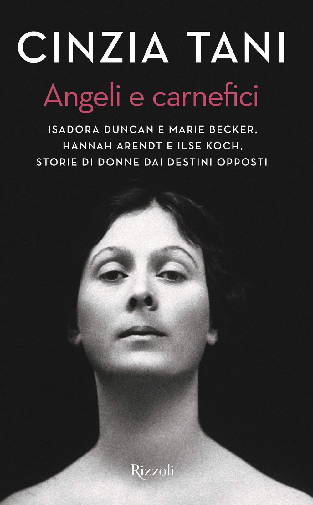 Angeli e carnefici. Isadora Duncan e Marie Becker, Hannah Arendt e Ilse Koch, storie di donne dai destini opposti book