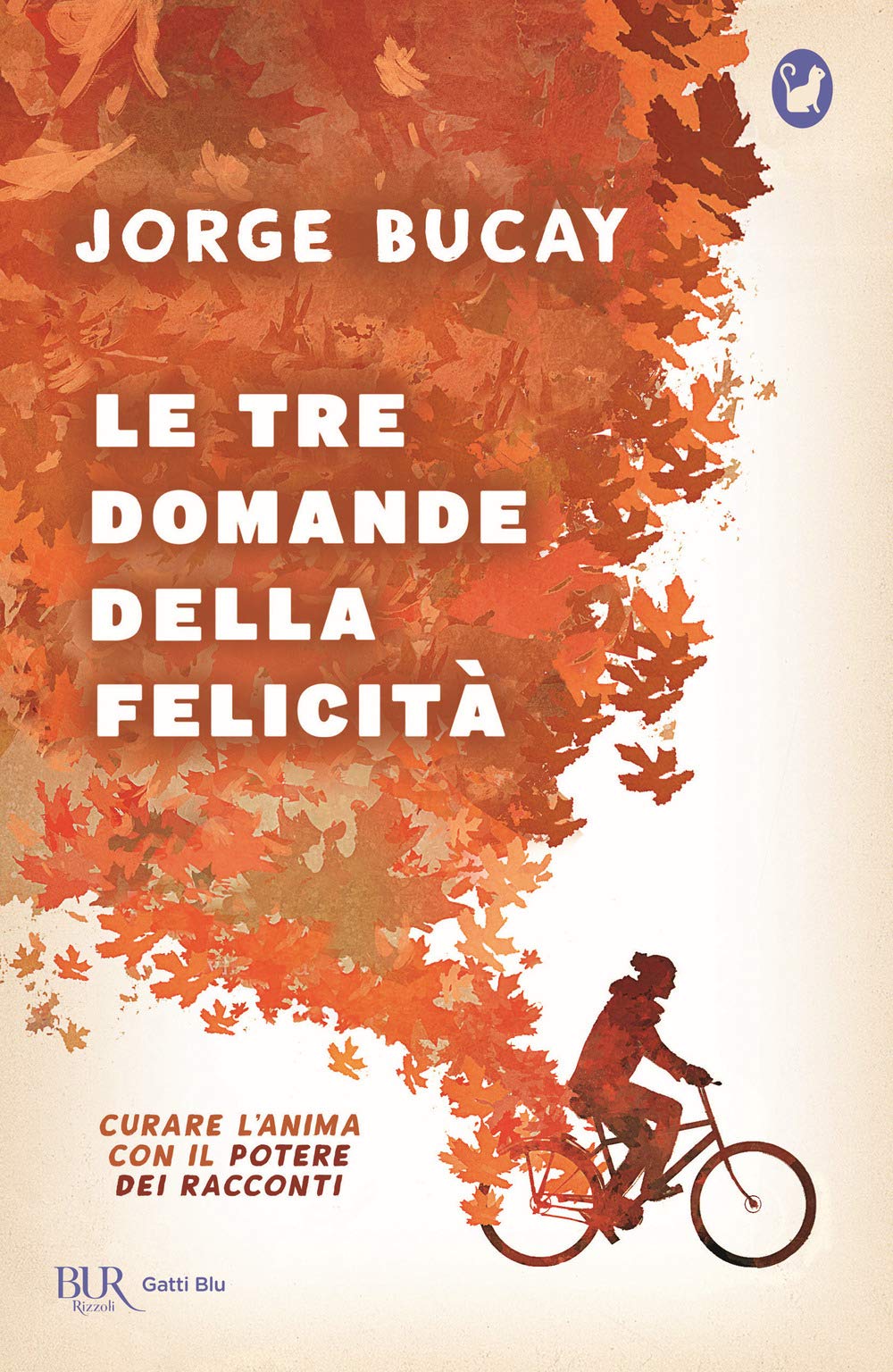 Le tre domande della felicità. Curare l'anima con il potere dei racconti Psychology