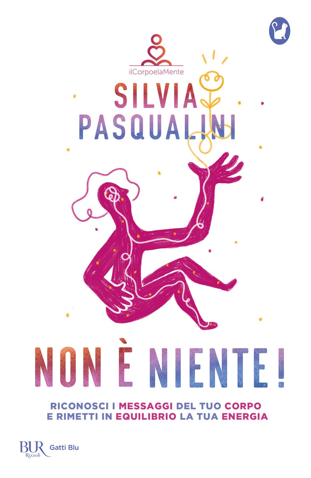 Non è niente! Riconosci i messaggi del tuo corpo e rimetti in equilibrio la tua energia book