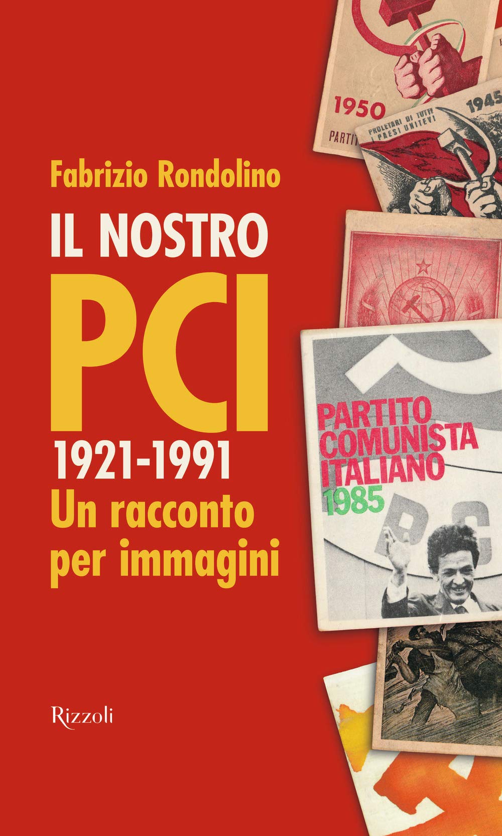 Il nostro PCI. 1921-1991. Un racconto per immagini book