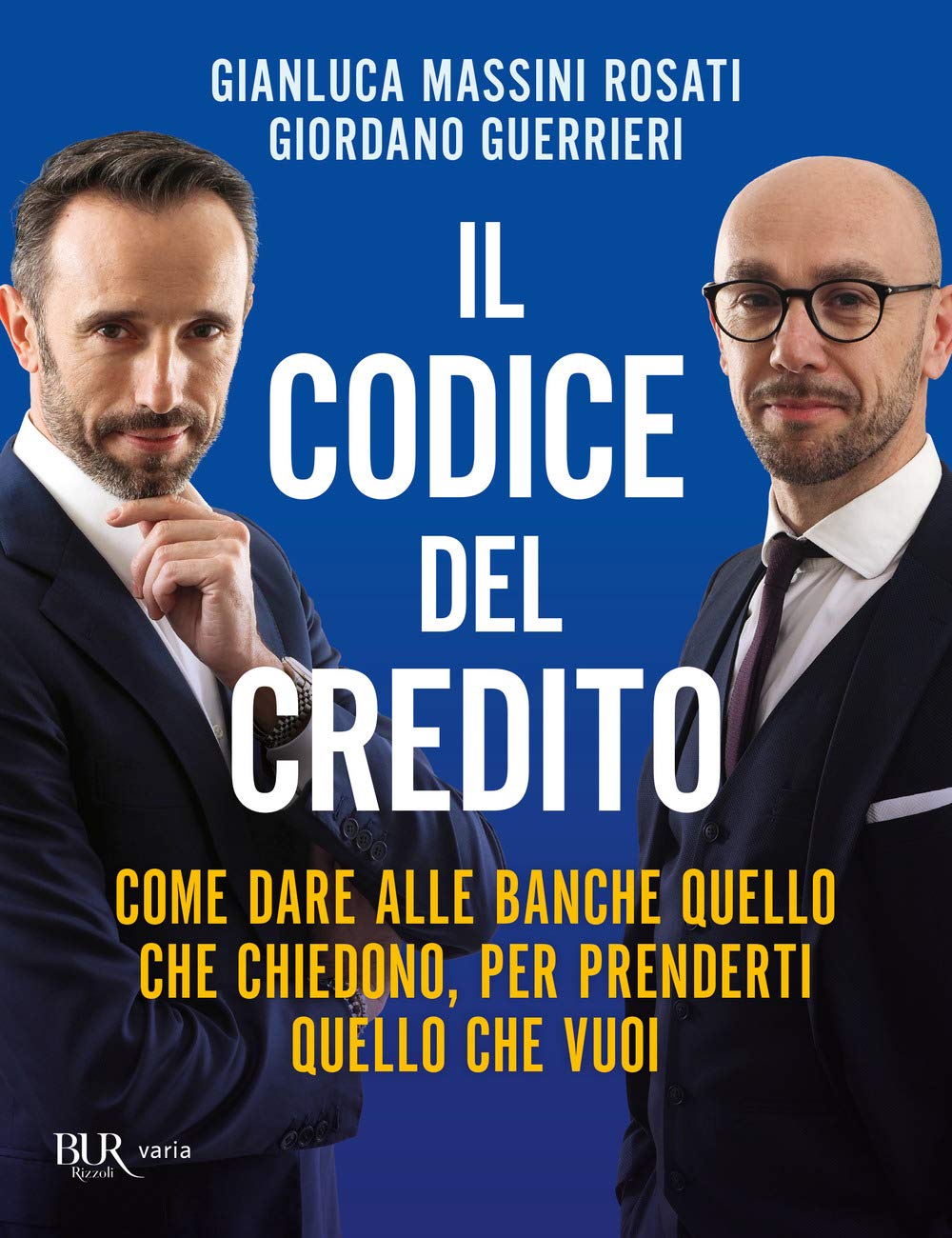 Il codice del credito. Come dare alle banche quello che chiedono, per prenderti quello che vuoi book