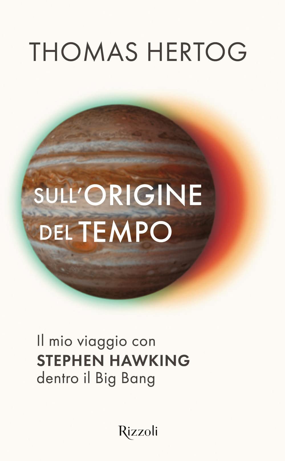 Sull'origine del tempo. Il mio viaggio con Stephen Hawking dentro il Big Bang book