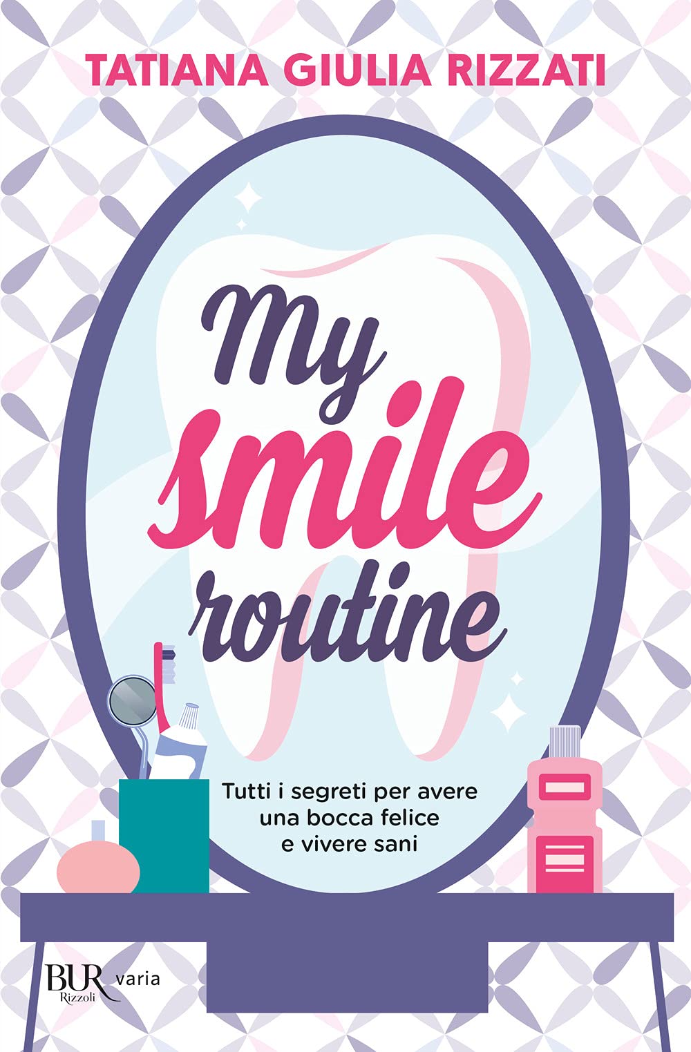 My smile routine. Tutti i segreti per avere una bocca felice e vivere sani book