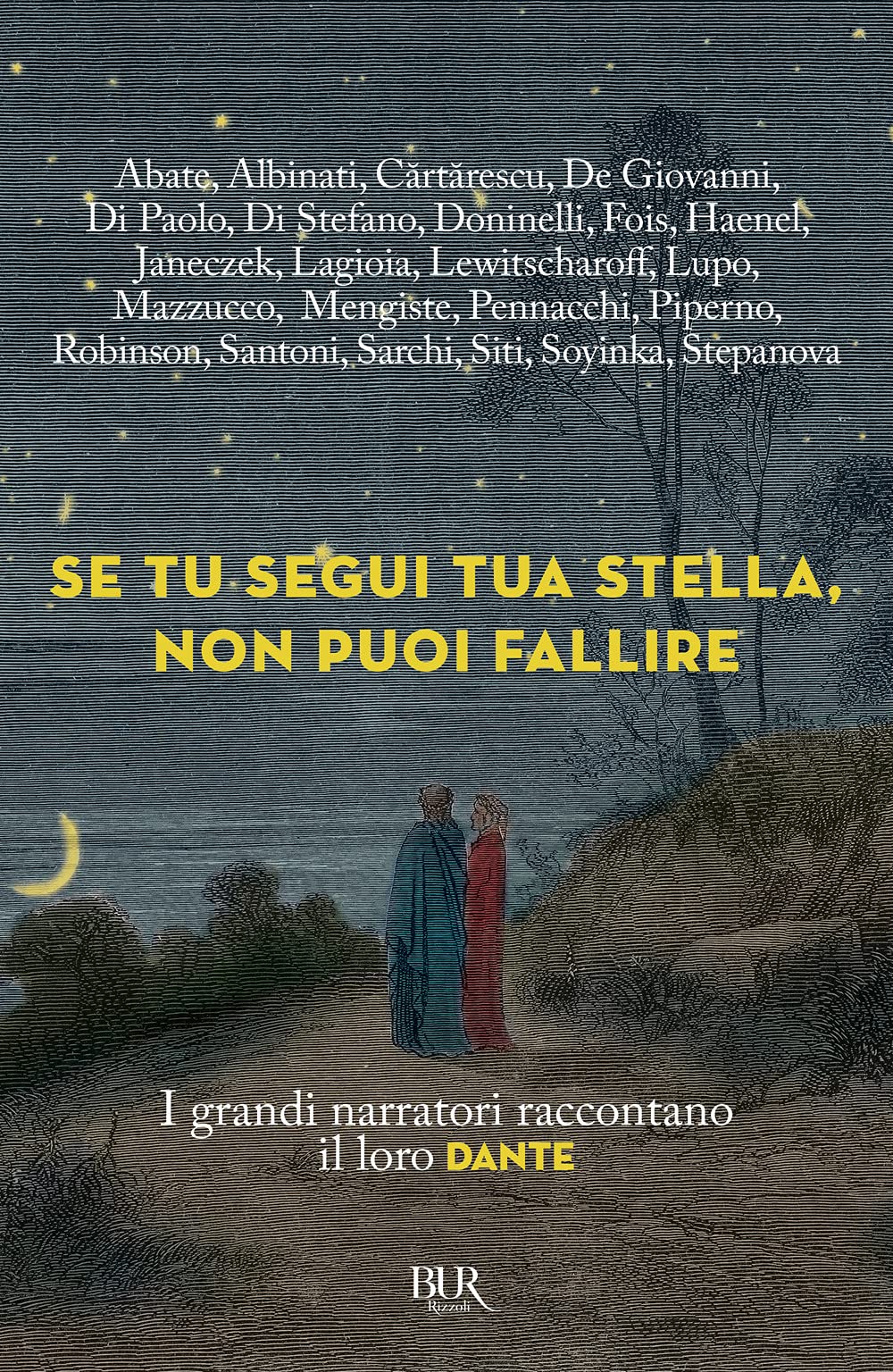 Se tu segui tua stella, non puoi fallire. I grandi narratori raccontano il loro Dante book