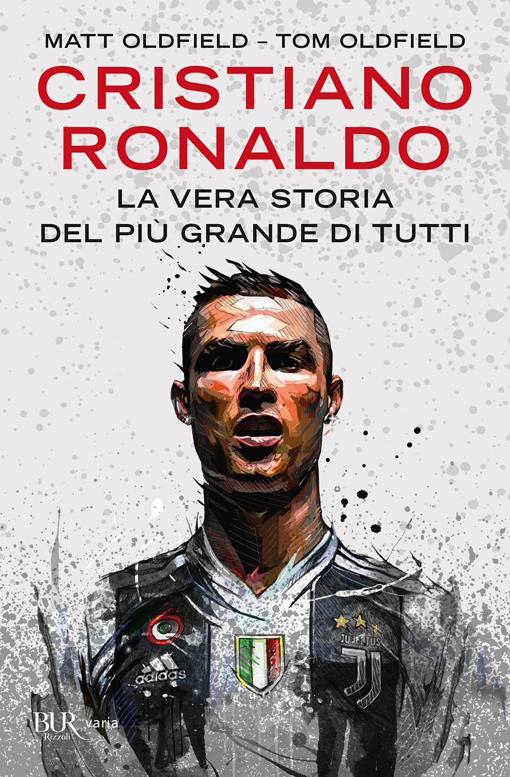 Cristiano Ronaldo. La vera storia del più grande di tutti Sports