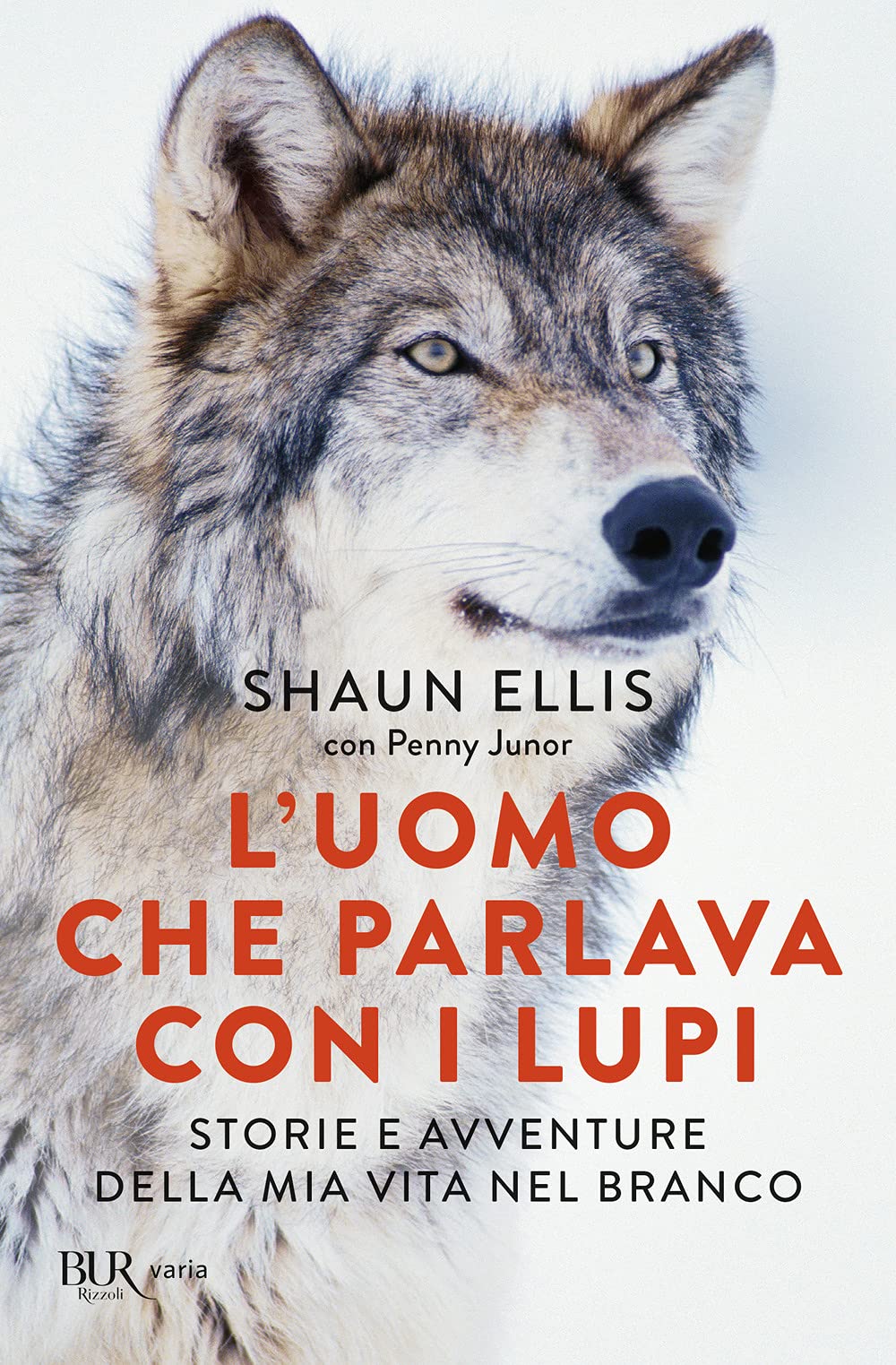 L'uomo che parlava con i lupi. Storie e avventure della mia vita nel branco (BUR Varia) Art & Literature
