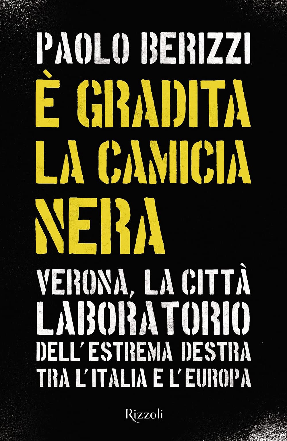 È gradita la camicia nera. Verona, la città laboratorio dell'estrema destra tra l'Italia e l'Europa Politics & History