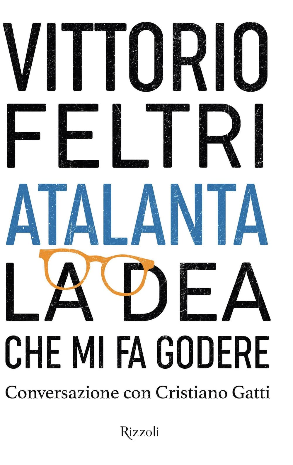 Atalanta. La dea che mi fa godere. Conversazione con Cristiano Gatti book