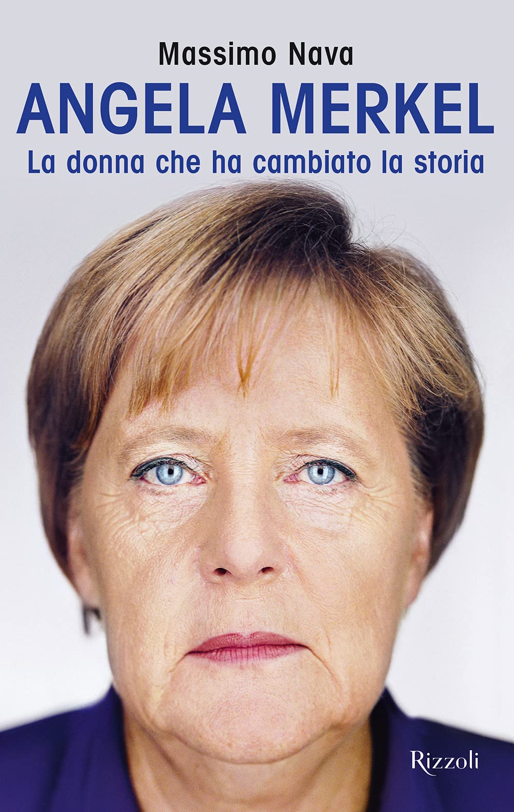 Angela Merkel. La donna che ha cambiato la storia Politics & Society