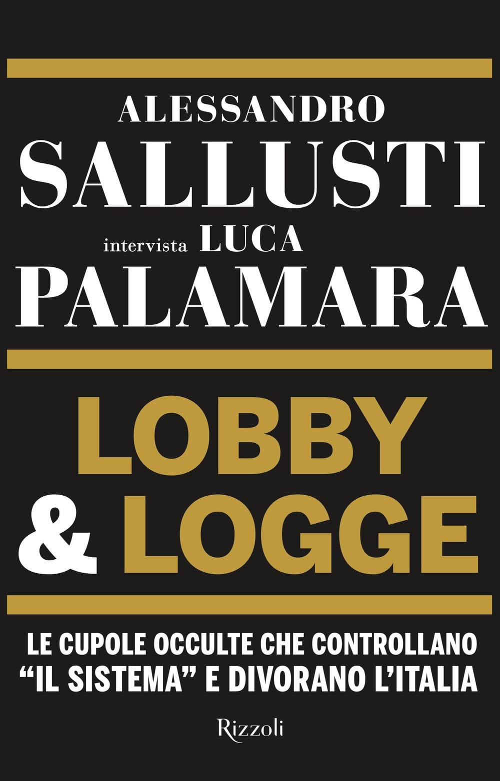 Lobby & logge. Le cupole occulte che controllano «il sistema» e divorano l'Italia book