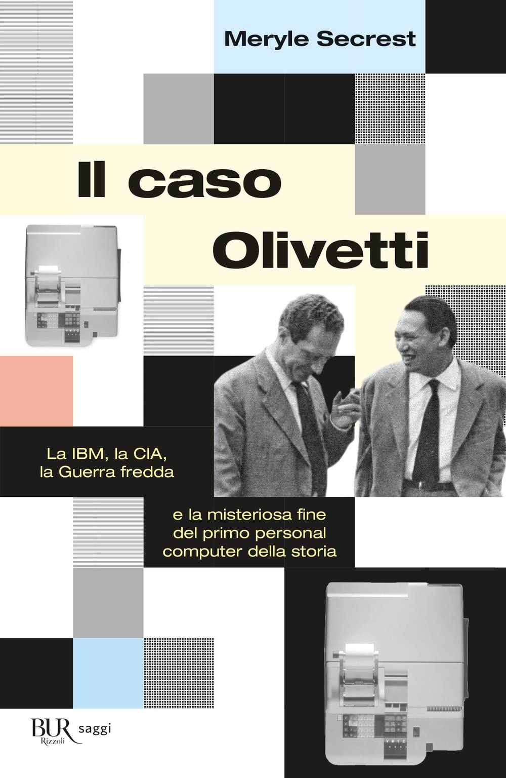Il caso Olivetti. La IBM, la CIA, la Guerra fredda e la misteriosa fine del primo personal computer della storia Science