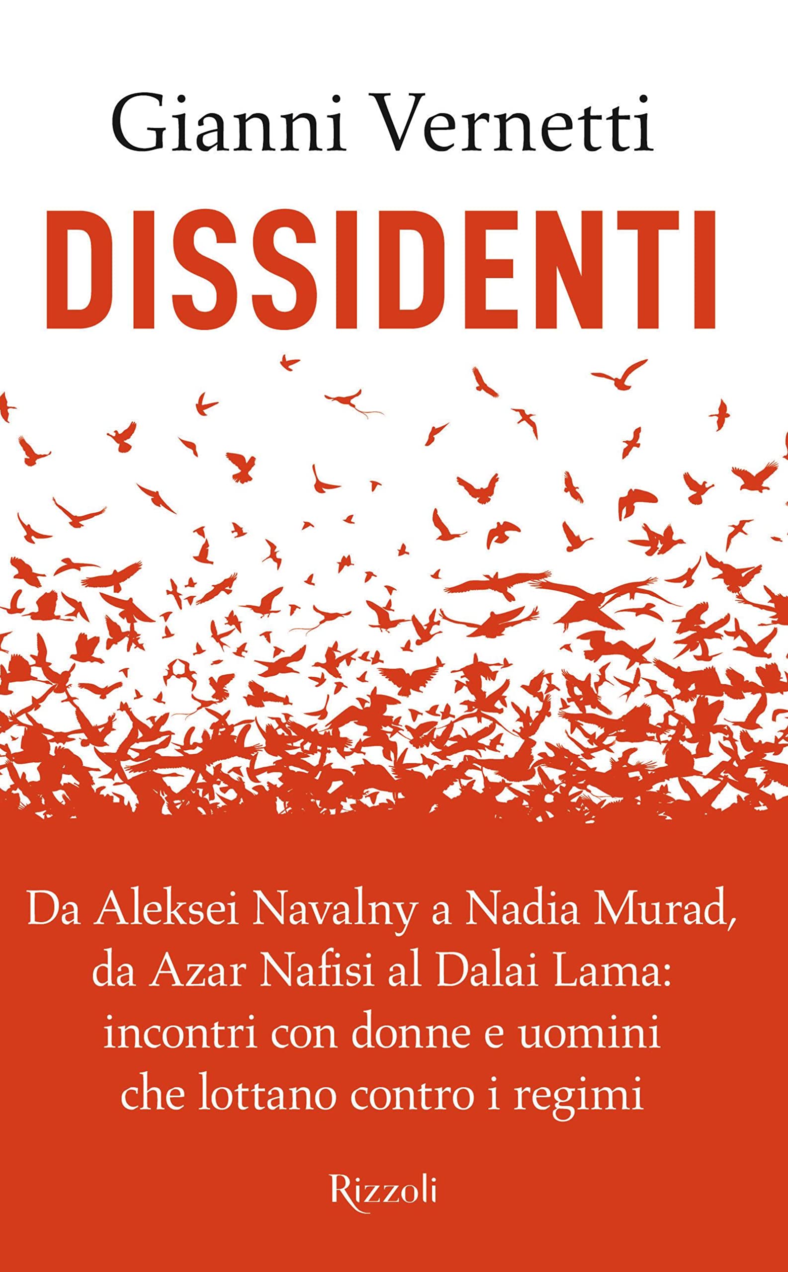 Dissidenti. Da Aleksei Navalny a Nadia Murad, da Azar Nafisi al Dalai Lama: incontri con donne e uomini che lottano contro i regimi book