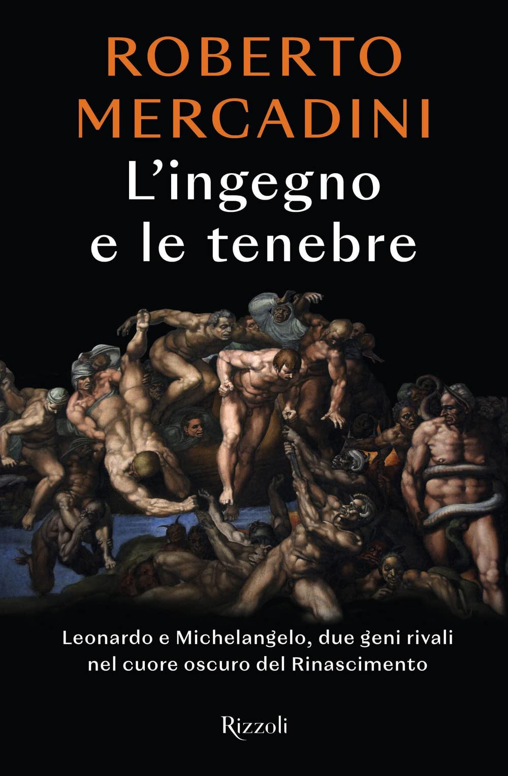 L' ingegno e le tenebre. Leonardo e Michelangelo, due geni rivali nel cuore oscuro del Rinascimento book